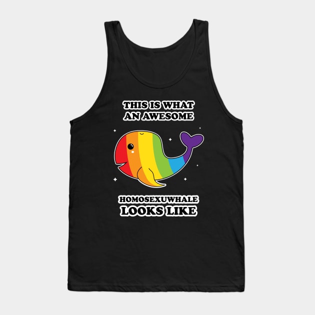 This Is What An Awesome Homosexuwhale Looks Like Tank Top by ProudToBeHomo